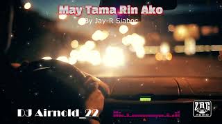 May Tama Rin Ako - Jay R Siaboc (OPM Sentimental) - Remix By DJ Airnold_22