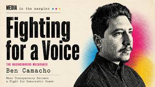 Fighting for a Voice: Ben Camacho on Public Records & Press Freedom | Media in the Margins EP03