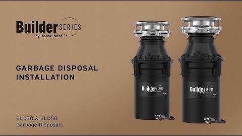 BuilderSeries by InSinkErator – BLD30 and BLD50 Garbage Disposal Installation