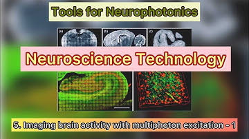 5. Tools for Neurophotonics: Imaging brain activity with multiphoton excitation - 1