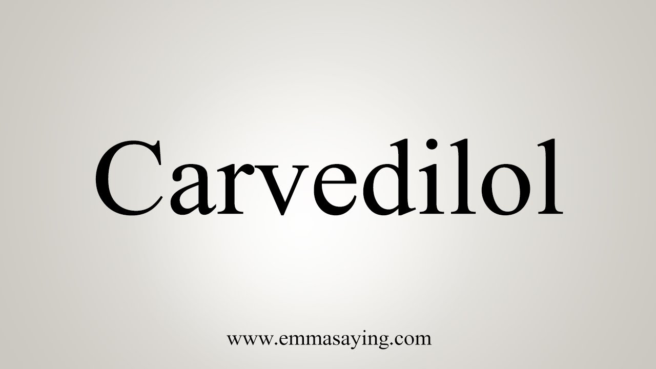 How To Say Carvedilol