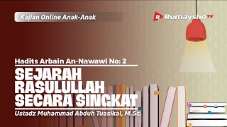 Hadits 02. Sejarah Rasulullah Secara Singkat - Ustadz Muhammad Abduh Tuasikal, M.Sc.