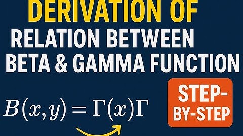 How To Derive the Equation of Relation between Beta & Gamma Function | Derivation  Beta & Gamma Func