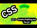 CSS part #3: css Border, Margin and Padding