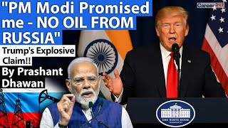 PM Modi Promised me &quot;NO OIL FROM RUSSIA&quot; | Trump&#39;s Explosive Claim!! By Prashant Dhawan | Career247