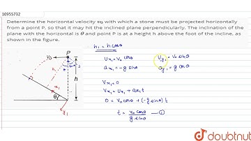 Determine the horizontal velocity `v_0` with which a stone must be projected horizontally from a...