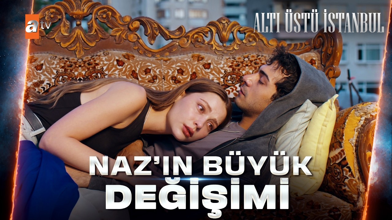Naz'ın Pişmanlığı ve Büyük Değişimi! | Altı Üstü İstanbul Özel Kolaj