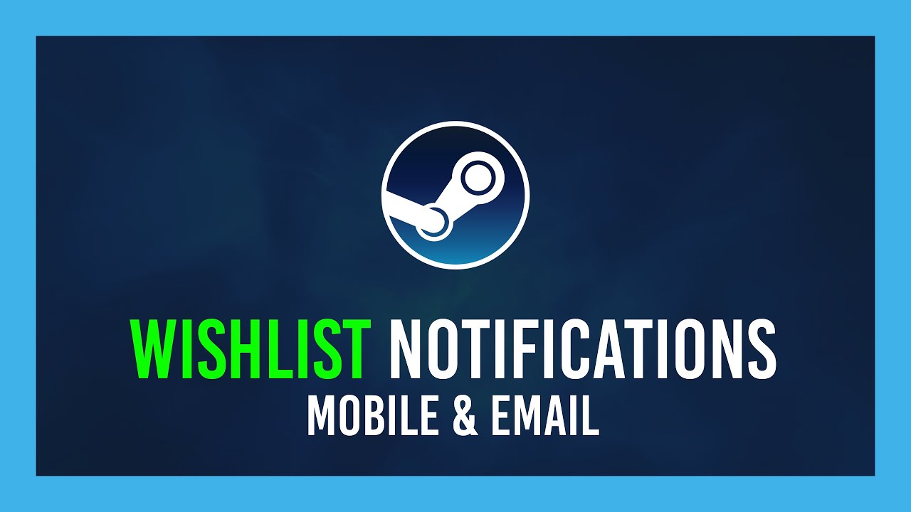 Steam: Enable/Disable Wishlist Notifications | Email & Mobile ...