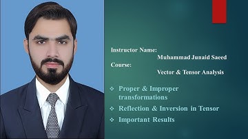 Proper & Improper transformations, Reflection & Inversion in Tensor, Important Results of tensor
