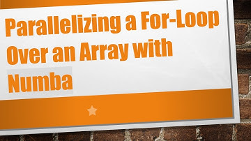 Parallelizing a For-Loop Over an Array with Numba