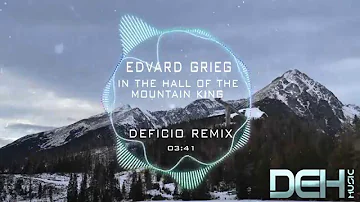 Edvard Grieg - In the Hall of the Mountain King (Deficio Remix)