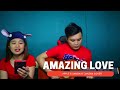 AMAZING LOVE| Cover Sangkay Janjan &amp; Apple