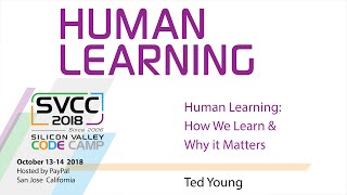 Human Learning: How We Learn & Why it Matters at Silicon Valley Code Camp 2018