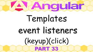 Angular 21 - 33. Templates, event listeners, (keyup) (click)