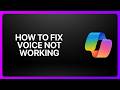 How To Fix Copilot Voice Not Working! Tutorial