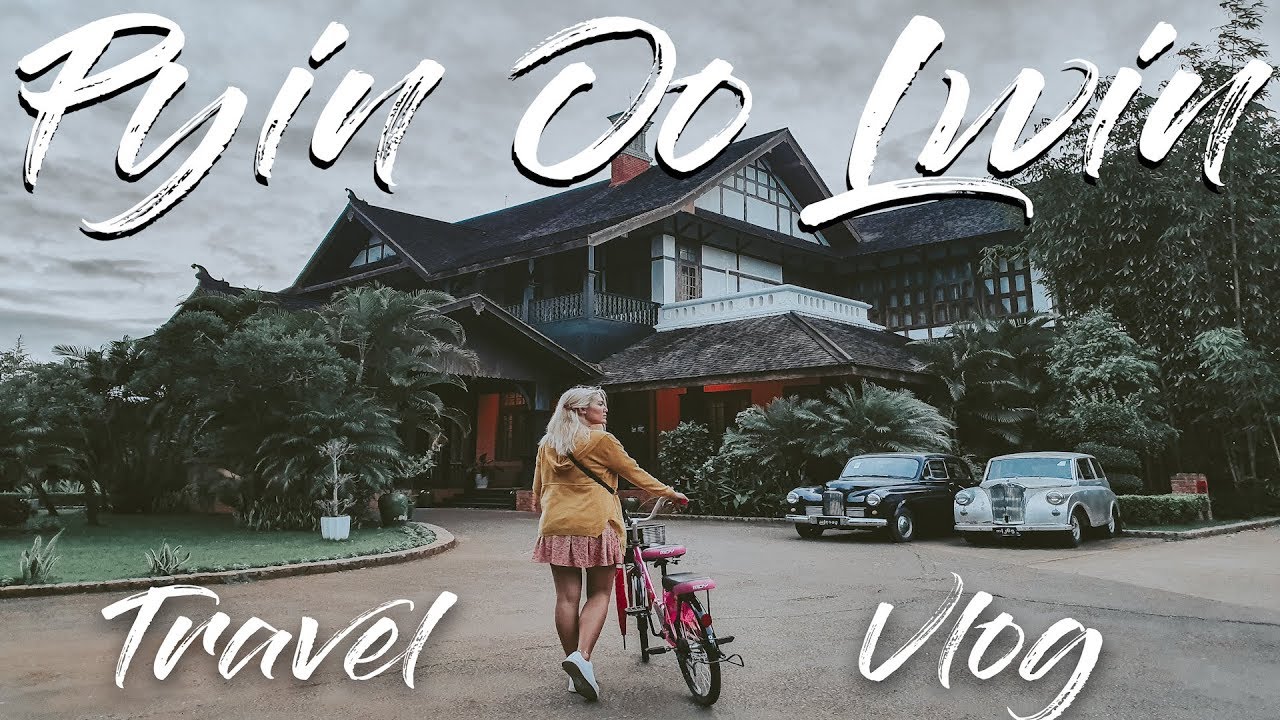 Pyin Oo Lwin Travel Vlog #23 - YouTube