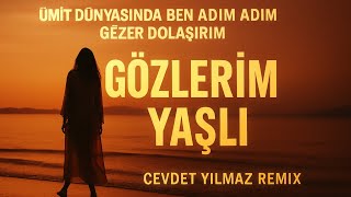 Ümit Dünyasında - (Cevdet Yılmaz Remix)Gözlerim Yaşlı Resimi