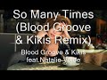 Blood Groove &amp; Kikis feat. Natalie Voice - So Many Times (Blood Groove &amp; Kikis Remix)