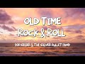 Old Time Rock Roll Bob Seger The Silver Bullet Band Lyrics Old Time Rock Roll Bob Seger The Silver Bullet Band Lyrics