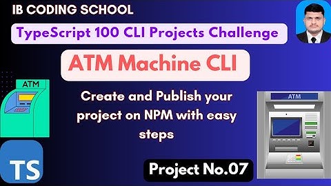 #7 ATM CLI TypeScript project,  publish on NPM #piaic  #typescript #governorsindhinitiative