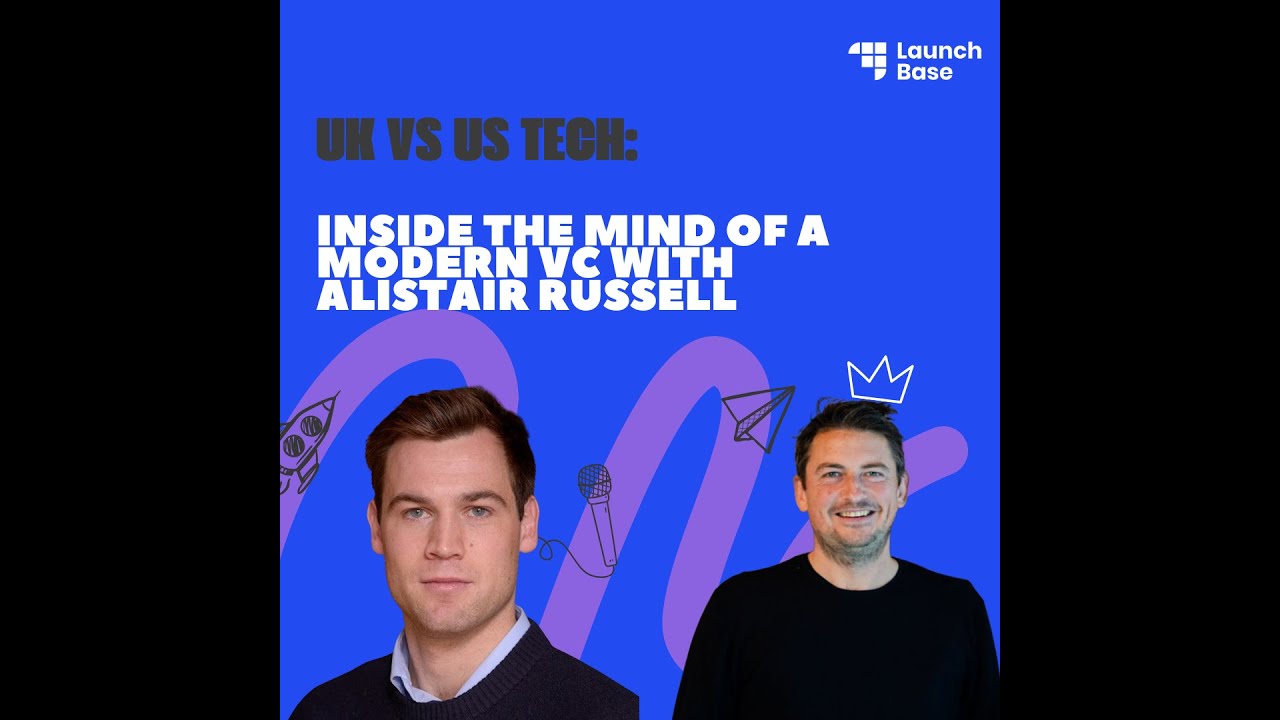 UK vs US Tech: Inside the Mind of a Modern VC with Alistair Russell