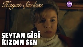 Hayat Şarkısı - Şeytan Gibi Kızdın Sen