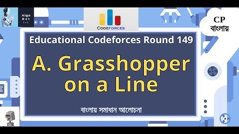 A. Grasshopper on a Line || Educational Codeforces Round 149 || বাংলায় সমাধান আলোচনা ||