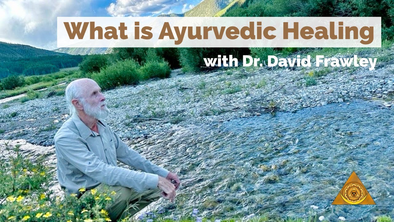 Ayurvedic Healing Intro with Dr. David Frawley YouTube