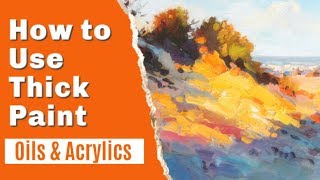 How to Use Thick Paint Confidently (Oils or Acrylics) 🎨🎬