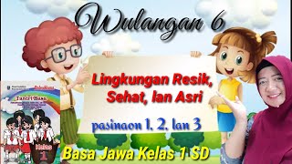 Lingkungan Resik, Sehat, lan Asri : Wulangan 6 Pasinaon 1,2,3 : Basa Jawa kelas 1 SD