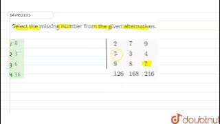 Select the missing number from the given alternatives. {:(2,7,9),(7,3,4),(9,8,?),(126,168,216):}...