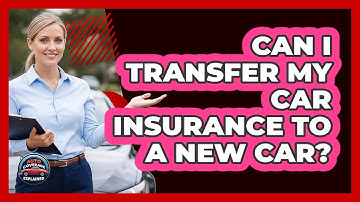 Can I Transfer My Car Insurance To A New Car?