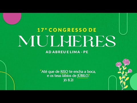 17º Congresso de Mulheres - Culto Ao Vivo - Ieadalpe - 23/07/2022 - Sábado Tarde