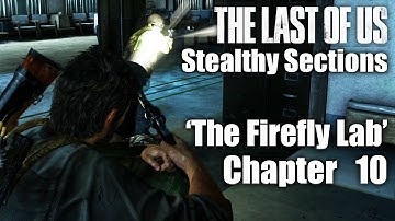 THE LAST OF US Stealth Gameplay – Chapter 10 ‘The Firefly Lab’ Stealthy Sections Walkthrough
