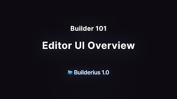 Builder 101: Editor UI Overview