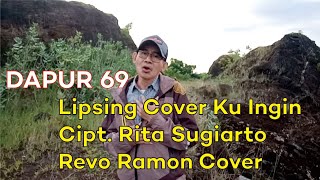 Dapur 69 - Lipsing Cover Ku Ingin Cipt  Rita Sugiarto Revo Ramon Cover