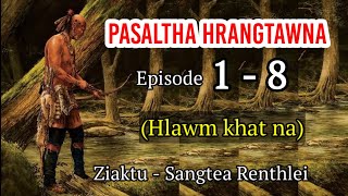 PASALTHA HRANGTAWNA (Episode 1  8) Hlawm 1 na | Sangtea Renthlei