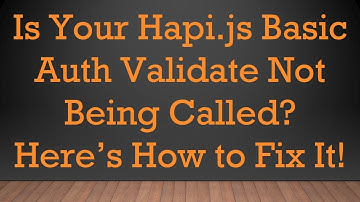 Is Your Hapi.js Basic Auth Validate Not Being Called? Here’s How to Fix It!