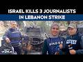 Journalists Killed | Israel Kills 3 Journalists in Lebanon Strike, Claims 1 Was Hezbollah Member