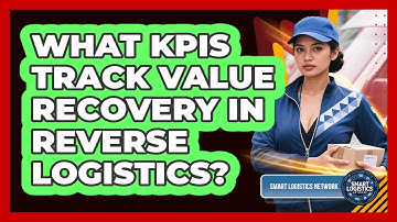 What KPIs Track Value Recovery in Reverse Logistics?