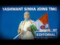 Editorial With Sujit Nair: Yashwant Sinha Joins TMC- What's The Big Picture?