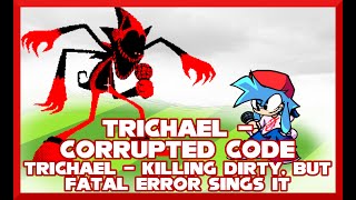 Trichael Corrupted Code - Trichael Killin Dirty But Fatal Error Sings It - Fnf Covers