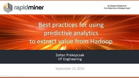 Best Practices for Using Predictive Analytics to Extract Value from Hadoop