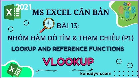 §13. Nhóm hàm DÒ TÌM VÀ THAM CHIẾU (P1) | LOOKUP AND REFERENCE FUNCTIONS: HÀM VLOOKUP || MS Excel CB