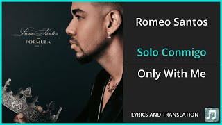 Romeo Santos - Solo Conmigo Lyrics English Translation - ft Romeo Santos - Dual Lyrics English screenshot 3
