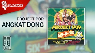 Project Pop - Angkat Dong ( Karaoke Video)