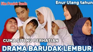 Horeee Enur Ulang Tahun || DRAMA BARUDAK LEMBUR