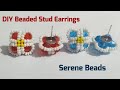 Ear Stud Earrings Tutorial |  How to make Stud Earrings | Serene Beads