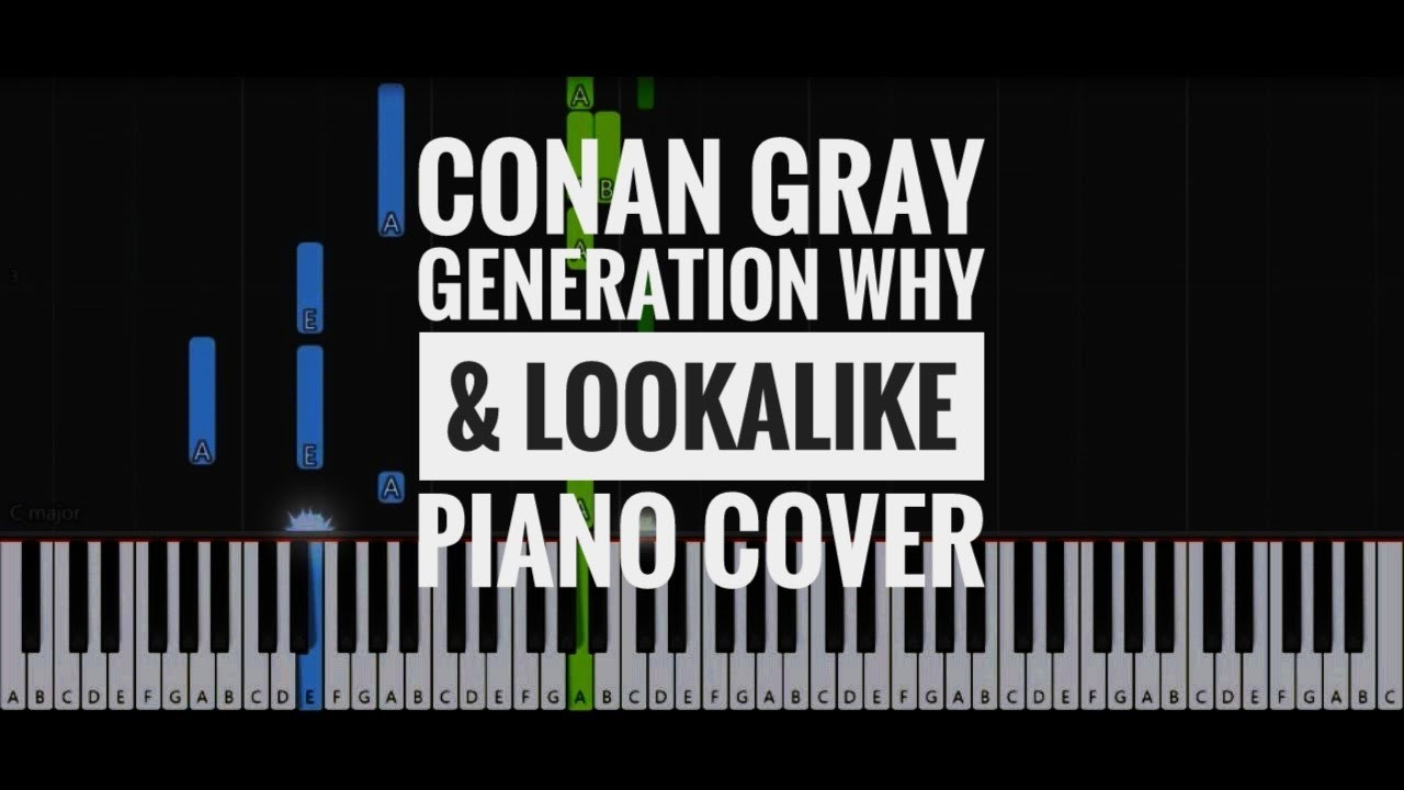 Conan Gray - Generation Why &amp; Lookalike piano cover ...