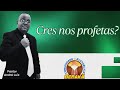 Mensagem Pastoral | Crês nos profetas? | Atos 26:27